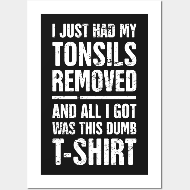 I Just Had My Tonsils Removed Wall Art by MeatMan